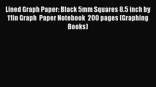 [PDF] Lined Graph Paper: Black 5mm Squares 8.5 inch by 11in Graph  Paper Notebook  200 pages