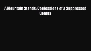 Download A Mountain Stands: Confessions of a Suppressed Genius PDF Free