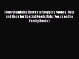 Download From Stumbling Blocks to Stepping Stones: Help and Hope for Special Needs Kids (Focus