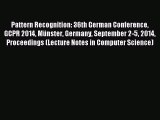 Read Pattern Recognition: 36th German Conference GCPR 2014 MÃ¼nster Germany September 2-5 2014