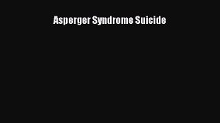 Read Asperger Syndrome Suicide PDF Online