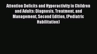 Read Attention Deficits and Hyperactivity in Children and Adults: Diagnosis Treatment and Management