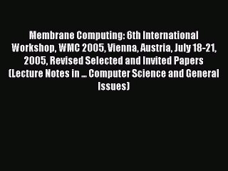 Video herunterladen: Read Membrane Computing: 6th International Workshop WMC 2005 Vienna Austria July 18-21 2005