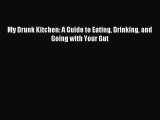 Read My Drunk Kitchen: A Guide to Eating Drinking and Going with Your Gut Ebook Online