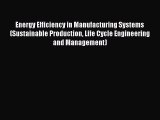 Read Energy Efficiency in Manufacturing Systems (Sustainable Production Life Cycle Engineering