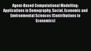 Read Agent-Based Computational Modelling: Applications in Demography Social Economic and Environmental