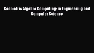 Read Geometric Algebra Computing: in Engineering and Computer Science PDF Online