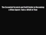 Read The Essential Scratch and Sniff Guide to Becoming a Wine Expert: Take a Whiff of That