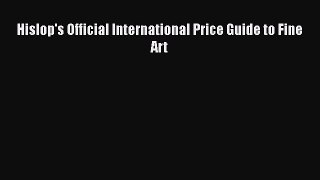 Read Hislop's Official International Price Guide to Fine Art Ebook Free