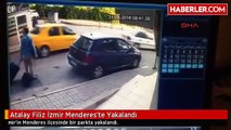 Atalay Filiz İzmir Menderes'te Yakalandı