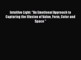 Read Intuitive Light: An Emotional Approach to Capturing the Illusion of Value Form Color and