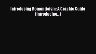Read Introducing Romanticism: A Graphic Guide (Introducing...) PDF Online