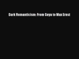 Download Dark Romanticism: From Goya to Max Ernst PDF Online