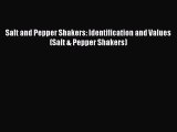 Read Salt and Pepper Shakers: Identification and Values (Salt & Pepper Shakers) Ebook Free