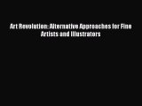 Download Art Revolution: Alternative Approaches for Fine Artists and Illustrators Ebook Free