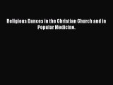 Download Religious Dances in the Christian Church and in Popular Medicine. Ebook Online