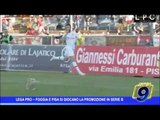 Lega Pro |  Foggia e Pisa si giocano la promozione in serie B