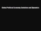 Read Global Political Economy: Evolution and Dynamics Free Books