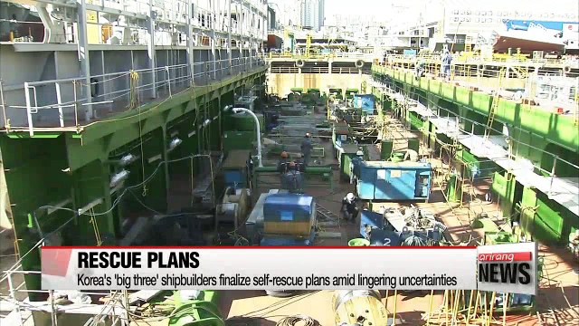 Korea's 'big three' shipbuilders finalize self-rescue plans amid lingering uncertainties