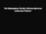 Read The Highwaymen: Florida's African-American Landscape Painters Ebook Free