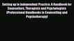 Read Setting up in Independent Practice: A Handbook for Counsellors Therapists and Psychologists