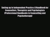 Read Setting up in Independent Practice: A Handbook for Counsellors Therapists and Psychologists