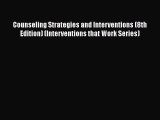 Read Counseling Strategies and Interventions (8th Edition) (Interventions that Work Series)