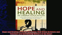 best book  Hope and Healing in Urban Education How Urban Activists and Teachers are Reclaiming