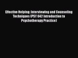 Read Effective Helping: Interviewing and Counseling Techniques (PSY 642 Introduction to Psychotherapy