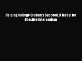 Download Helping College Students Succeed: A Model for Effective Intervention PDF Online