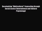 Read Decolonizing Multicultural Counseling through Social Justice (International and Cultural