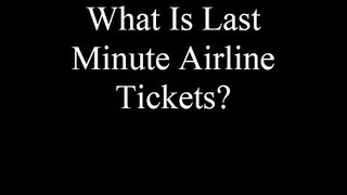 What is Last Minute Airline Tickets.avi