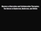 Download Masters of Narrative and Collaborative Therapies: The Voices of Andersen Anderson