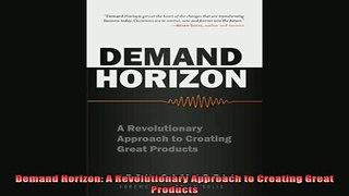 Popular book  Demand Horizon A Revolutionary Approach to Creating Great Products