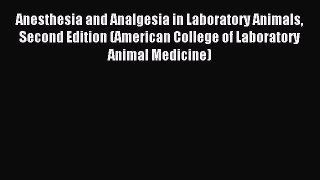Download Anesthesia and Analgesia in Laboratory Animals Second Edition (American College of