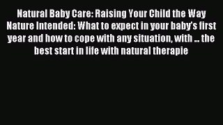 Read Natural Baby Care: Raising Your Child the Way Nature Intended: What to expect in your