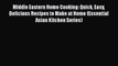 [PDF] Middle Eastern Home Cooking: Quick Easy Delicious Recipes to Make at Home (Essential