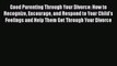 [Read] Good Parenting Through Your Divorce: How to Recognize Encourage and Respond to Your