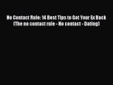 [Read] No Contact Rule: 14 Best Tips to Get Your Ex Back (The no contact rule - No contact