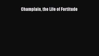 Download Champlain the Life of Fortitude Ebook Online