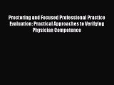 [Read] Proctoring and Focused Professional Practice Evaluation: Practical Approaches to Verifying