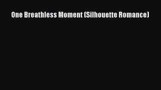 [PDF] One Breathless Moment (Silhouette Romance) [Download] Online