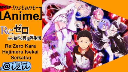 Re:Zero Kara Hajimeru Isekai Seikatsu [BREF Instant Anime]