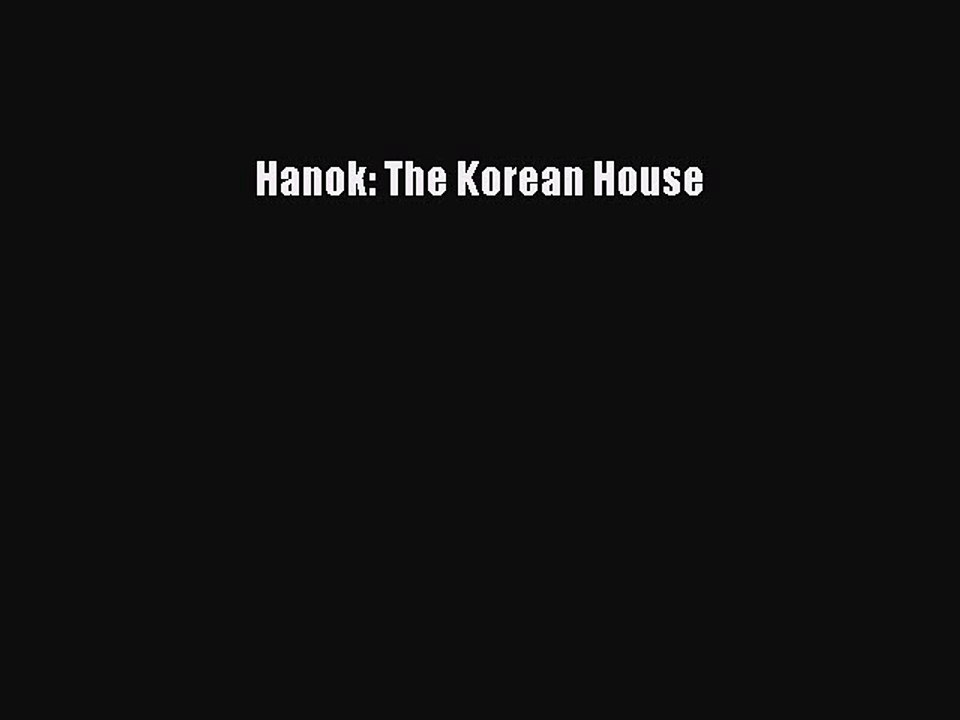 [Download] Hanok: The Korean House  Full EBook