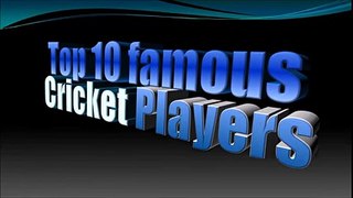 Top 10 Famous Cricket Players