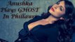 Anushka Sharma Plays GHOST In Phillauri Movie !