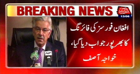 Afghan Forces Firing Will Be Fully Answered: Khawaja Asif
