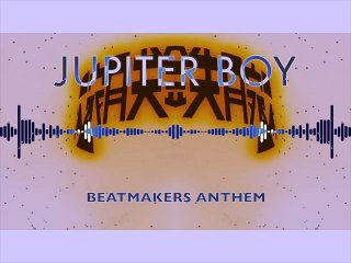 JUPITER BOY BEATMAKERS ANTHEM X MAIREKADE