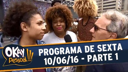 Okay Pessoal 10.06.16 - Sexta - Parte 1