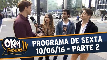 Okay Pessoal 10.06.16 - Sexta - Parte 2